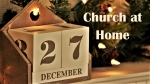 Thumbnail image for Church at Home – 27th December